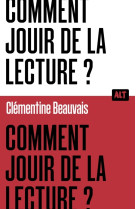 Comment jouir de la lecture?  / collection alt