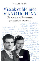 Missak et melinee manouchian - un couple en resistance