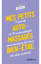 Mes petits auto-massages bien-etre - 77 points et 40 automassages pour soulager les maux les plus co