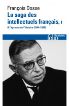 La saga des intellectuels francais, i - a l-epreuve de l-histoire (1944-1968)