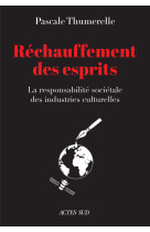 Le rechauffement des esprits - la responsabilite societale des industries culturelles