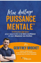 Mon challenge puissance mentale  - 5 minutes par jour pour apprendre a se faire confiance et oser de