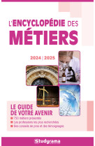 L-encyclopedie des metiers 2024 -2025 - le guide de votre avenir