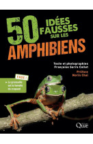 50 idees fausses sur les amphibiens