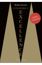 Atteindre l-excellence : l-edition condensee