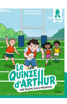 Le quinze d-arthur, tome 03 - une equipe sous pression