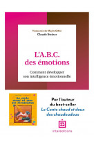 L-a.b.c. des emotions - 2e ed. - comment developper son intelligence emotionnelle