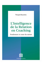 L-intelligence de la relation en coaching - 2e ed. - fondement et coeur du metier