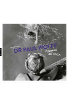 Paul wolff : l-homme au leica