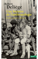 Une histoire de l-anthropologie (nouvelle e dition). ecoles, auteurs, theories