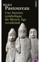 Une histoire symbolique du moyen age occidental (reedition)