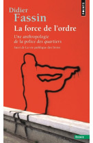 Force de l-ordre. suivi de la vie publique des livres (la)