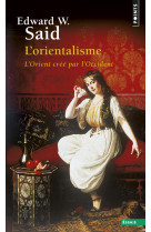 L-orientalisme. l-orient cree par l-occident