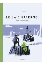 Le lait paternel - livre 2 - sous la surface