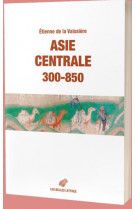 Asie centrale 300-850 - des routes et des royaumes