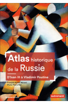 Atlas historique de la russie - d-ivan iii a vladimir poutine