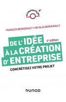 De l-idee a la creation d-entreprise - 4e ed. - concretisez votre projet