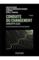 Conduite du changement : concepts-cles - 3e ed. - 60 ans de pratiques heritees des auteurs fondateur