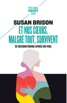 Et nos coeurs, malgre tout, survivent - se reconstruire apres une agression sexuelle