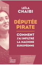 D?put?e pirate : comment j-ai infiltr? la machine europ?enne