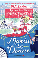 La saison des debutantes - tome 5 - maria la divine