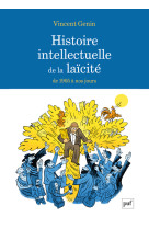 Histoire intellectuelle de la laicite - de 1905 a nos jours