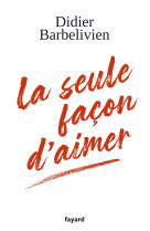 La seule facon d-aimer