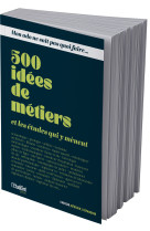 Mon ado ne sait pas quoi faire - 500 idees de metiers