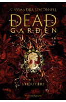 Dead garden - t01 - l-heritiere