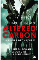 Altered carbon t3 : furies dechainees