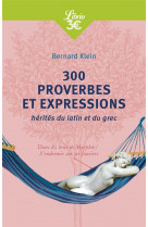 300 proverbes et expressions herites du latin et du grec (ne)