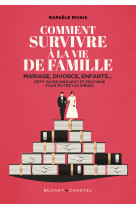 Comment survivre a la famille - mariage, divorce, enfants... petit guide insolent et pratique pour e