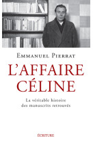 L-affaire celine - la veritable histoire des manuscrits retrouves