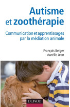 Autisme et zootherapie - communication et apprentissages par la mediation animale