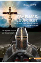 Templiers - religions - t07 - templiers, jesus-christ, et societes discretes - des mysteres antiques