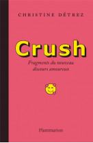 Crush - nouveaux fragments du discours amoureux