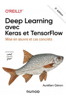 Deep learning avec keras et tensorflow - 3e ed. - mise en oeuvre et cas concrets