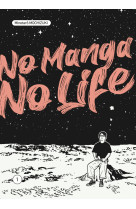 No manga, no life t01