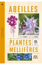 Abeilles et plantes melliferes. histoires et legendes - 60 especes