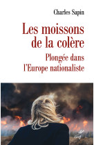 Les moissons de la colere - plongee dans l-europe nationaliste