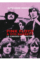 Pink floyd & syd barrett - la croisee des destins