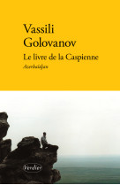 Le livre de la caspienne - azerbaidjan