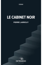 Le cabinet noir  les fossoyeurs de la democratie