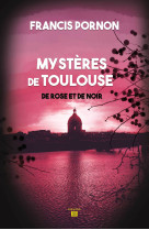 Les mysteres de toulouse - de rose et de noir