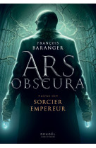 Ars obscura - vol03 - sorcier empereur