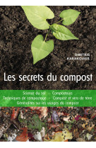 Les secrets du compost - guide pratique : science du sol - composteurs  - techniques de compostage..