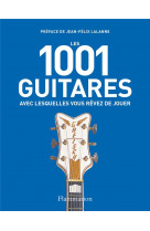 Les 1001 guitares avec lesquelles vous revez de jouer