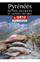 Pyrenees, petits secrets et grandes histoires. sur les pas du gr 10