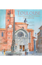 Toulouse aquarelles et histoires de garonne