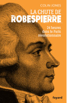 La chute de robespierre - 24 heures dans le paris revolutionnaire